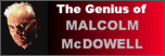 The GENIUS of Malcolm McDowell